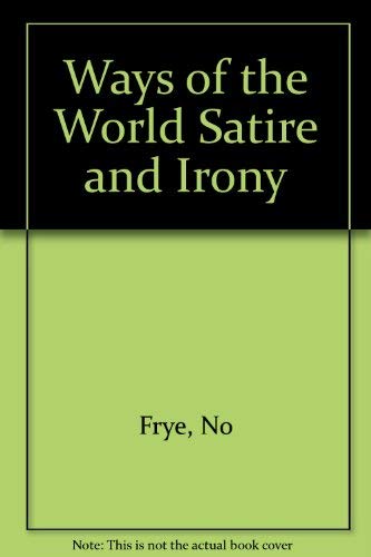 Ways of the World Satire and Irony (9780153335303) by Frye, No