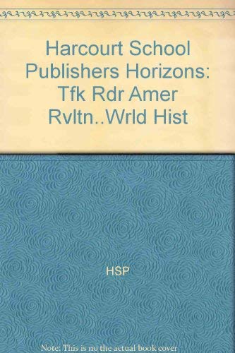 Stock image for Harcourt School Publishers Horizons: Tfk Rdr Amer Rvltn.Wrld Hist for sale by Wonder Book