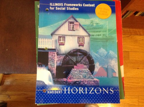 Horizons Illinois Frameworks Content for Social Studies: Our State Called Illinois (9780153421372) by HARCOURT SCHOOL PUBLISHERS