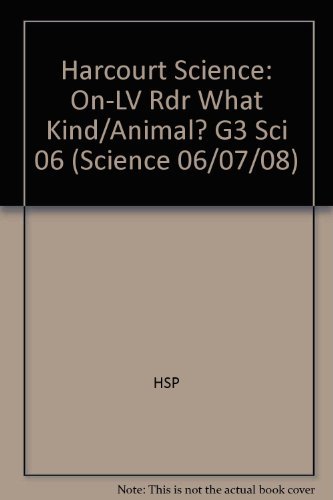 Harcourt Science: On-LV Rdr What Kind/Animal? G3 Sci 06 (Science 06/07/08) (9780153439254) by Hsp
