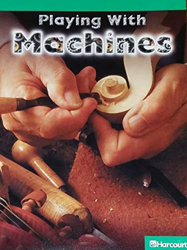 9780153440489: Playing With Machines, Above-Level Reader Grade 4: Harcourt School Publishers Science
