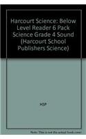 Harcourt Science: Below Level Reader 6 Pack Science Grade 4 Sound - HARCOURT SCHOOL PUBLISHERS