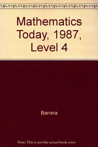 Mathematics Today, 1987, Level 4 (9780153500350) by Barrera