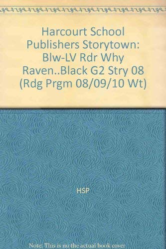 Imagen de archivo de Why Raven Is Black Below Level Reader Grade 2: Harcourt School Publishers Storytown (Rdg Prgm 08/09/10 Wt) a la venta por Ebooksweb