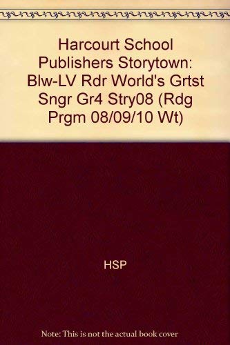 Stock image for World's Greatest Singer Below Level Reader Grade 4: Harcourt School Publishers Storytown (Rdg Prgm 08/09/10 Wt) for sale by SecondSale