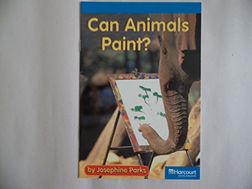 Can Animals Paint?, On-level Reader Grade 1: Harcourt School Publishers Storytown (Rdg Prgm 08/09/10 Wt)