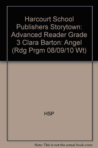 9780153514425: Clara Barton-Angel, Advanced Reader Grade 3: Harcourt School Publishers Storytown (Rdg Prgm 08/09/10 Wt)