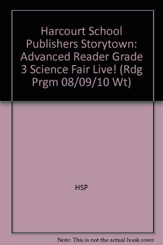 9780153514432: Science Fair Live!, Advanced Reader Grade 3: Harcourt School Publishers Storytown (Rdg Prgm 08/09/10 Wt)