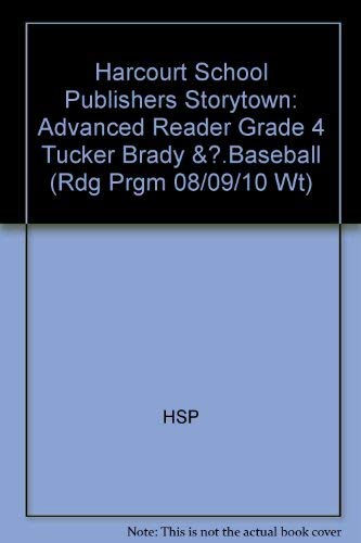 Stock image for Tucker Brady & Baseball, Advanced Reader Grade 4: Harcourt School Publishers Storytown (Rdg Prgm 08/09/10 Wt) for sale by SecondSale