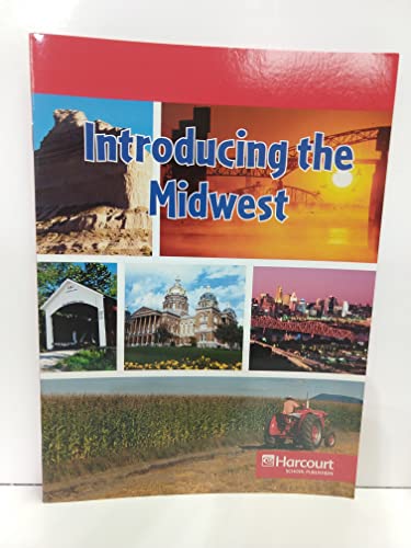 Introduction to the Midwest, Below Level Reader States & Regions: Harcourt School Publishers Social Studies (Social Studies 07) - Hsp