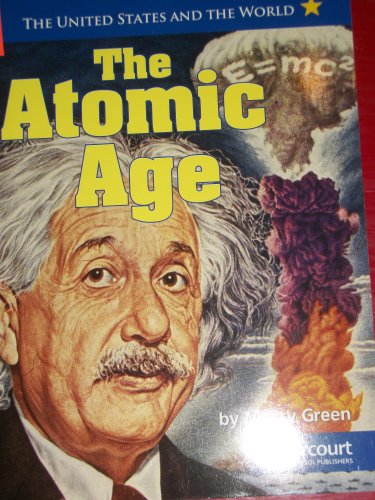 Harcourt Social Studies: United States: On-Level Reader The Atomic Age - Green, Marty