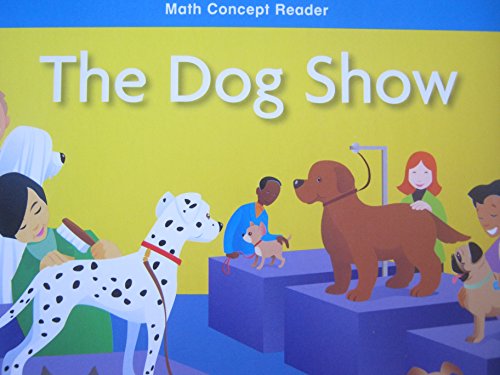 Imagen de archivo de Dog Show, On-level Reader Grade 1: Harcourt School Publishers Math (Hsp Math 09) a la venta por Better World Books