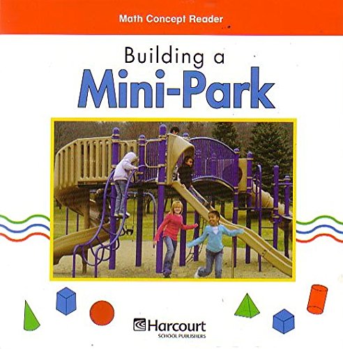 Beispielbild fr Harcourt, Building A Mini-Park, Math Concept Reader, Grade 2: Below-Level Leveled Reader (2006 Copyright) zum Verkauf von ~Bookworksonline~