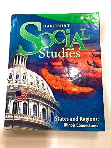 9780153648465: States and Regions, Grade 4: Harcourt School Publishers Social Studies Illinois (Social Studies 07)