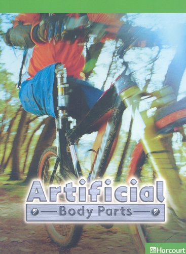 9780153649547: Artificial Body Parts, Above Level Reader Grade 4: Harcourt School Publishers Science