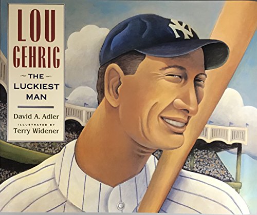Beispielbild fr Lou Gehrig: The Luckiest Man zum Verkauf von Firefly Bookstore