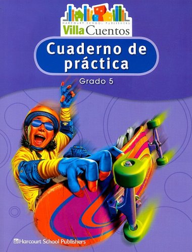 Imagen de archivo de Villa Cuentos, Grade 5 Practice Book: Harcourt School Publishers Villa Cuentos (Spanish Edition) a la venta por Nationwide_Text