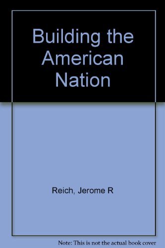 Building the American Nation (9780153712906) by Jerome R. Reich; Edward L. Biller