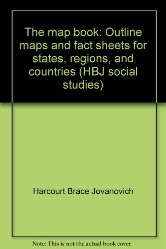 Stock image for The map book: Outline maps and fact sheets for states, regions, and countries (HBJ social studies) for sale by HPB-Red