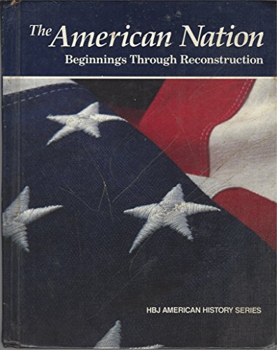 Stock image for The American Nation : Beginnings Through Reconstruction : HBJ American History Series for sale by dsmbooks