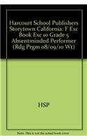 Harcourt School Publishers Storytown California : F Exc Book Exc 10 Grade 5 Absentminded Performer - HSP