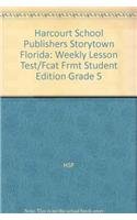Beispielbild fr Harcourt School Publishers Storytown Florida : Weekly Lesson Test/Fcat Frmt Student Edition Grade 5 zum Verkauf von Better World Books