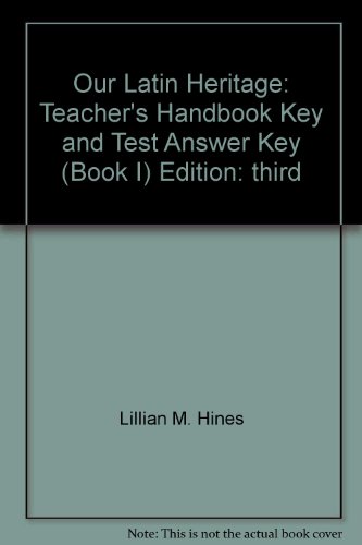 Our Latin Heritage: Teacher's Handbook, Key and Test Answer Key (Book I) (9780153894664) by Lillian M. Hines