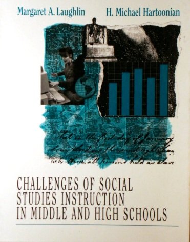 Challenges of Social Studies Instruction in Middle and High Schools: Developing Enlightened Citizens (9780155000988) by Laughlin