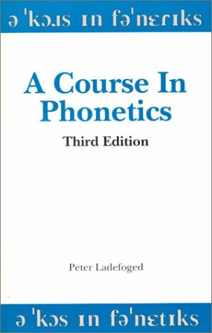 9780155001732: A Course in Phonetics