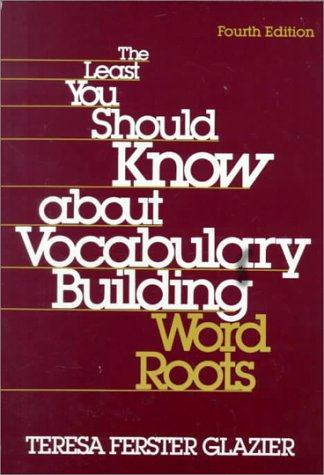 The Least You Should Know About Vocabulary Building: Word Roots (9780155002203) by Glazier, Teresa Ferster