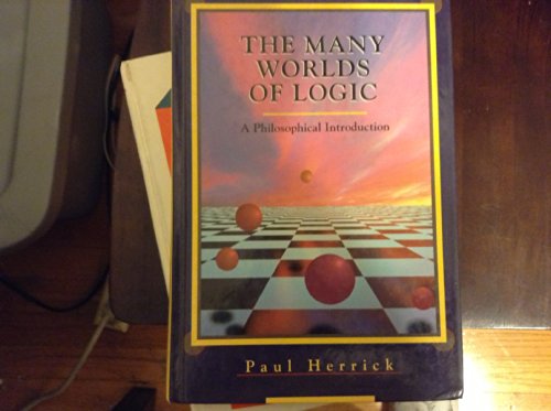 9780155003583: The Many Worlds of Logic: A Philosophical Introduction