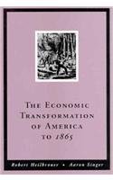 Stock image for The Economic Transformation of America to 1865 (Chapters 1-7) for sale by Books From California