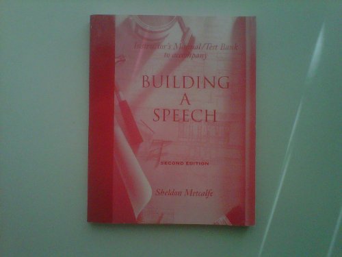 Instructor's Manual/test Bank to Accompany Building a Speech (9780155015968) by Sheldon Metcalfe