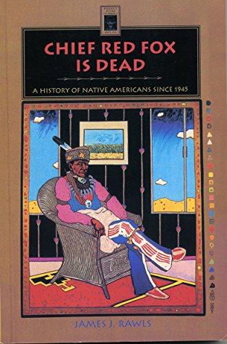 Beispielbild fr Chief Red Fox Is Dead: A History of Native Americans Since 1945 zum Verkauf von BooksRun