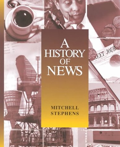 Beispielbild fr A History of News : From Oral Culture to the Information Age zum Verkauf von Better World Books