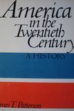 America in the Twentieth Century: A History (9780155022218) by Patterson, James T.