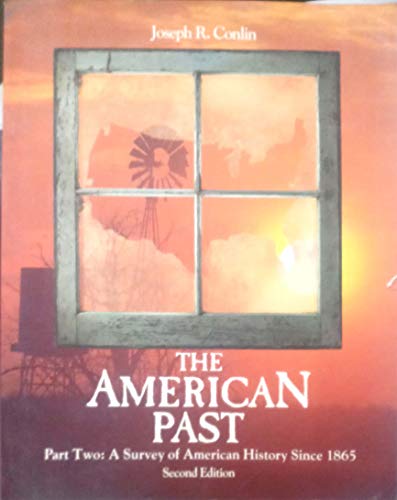 American Past: A Survey of American History Since 1865 (American Past) (9780155023727) by Joseph R. Conlin