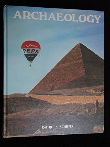 Archaeology (9780155029507) by Rathje, William L.; Schiffer, Michael B.