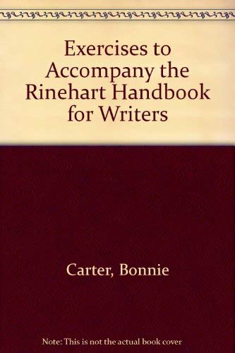 Exercises to Accompany the Rinehart Handbook for Writers (9780155031340) by Carter, Bonnie; Skates, Craig
