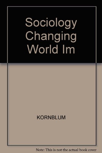 Sociology Changing World Im (9780155032910) by KORNBLUM