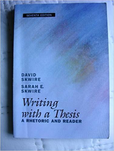 9780155037403: Writing with a Thesis: A Rhetoric and Reader