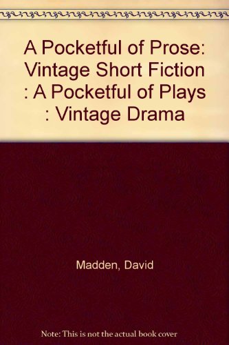 A Pocketful of Prose: Vintage Short Fiction : A Pocketful of Plays : Vintage Drama (9780155037861) by Madden, David