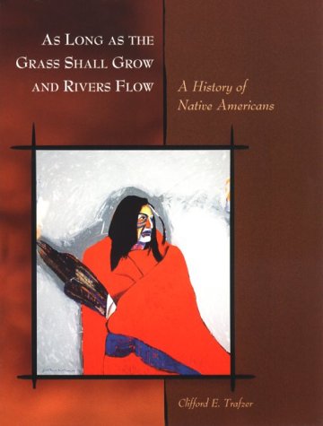 Stock image for As Long as the Grass Shall Grow and Rivers Flow: A History of Native Americans for sale by SecondSale