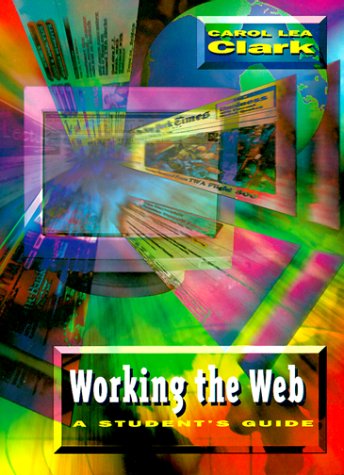 Working the Web: A Student's Guide (9780155040601) by Carol Clark Powell