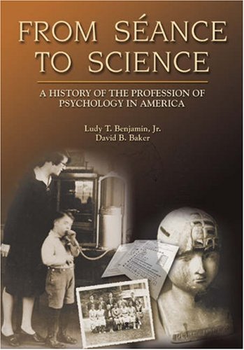 Beispielbild fr From Seance to Science : A History of the Profession and Practice of Psychology in America zum Verkauf von Better World Books