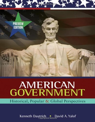 Imagen de archivo de American Government: Historical, Popular, and Global Perspectives, Preview Edition (Available Titles CengageNOW) Dautrich, Kenneth and Yalof, David A. a la venta por Textbookplaza