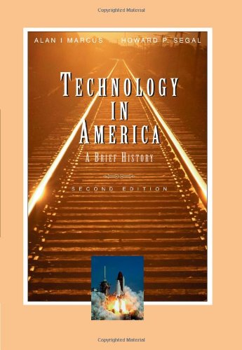 Technology in America: A Brief History (9780155055315) by Marcus, Alan I.; Segal, Howard P.