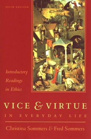 Vice and Virtue in Everyday Life: Introductory Readings in Ethics - Sommers, Fred; Hoff Sommers, Christina