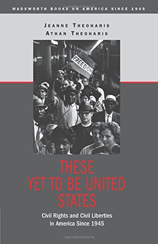 Beispielbild fr These Yet to Be United States: Civil Rights and Civil Liberties in America Since 1945 (Wadsworth Books on America Since 1945) zum Verkauf von Wonder Book