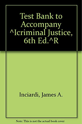 Stock image for Test Bank to Accompany ^Icriminal Justice, 6th Ed.^R for sale by Bookmans